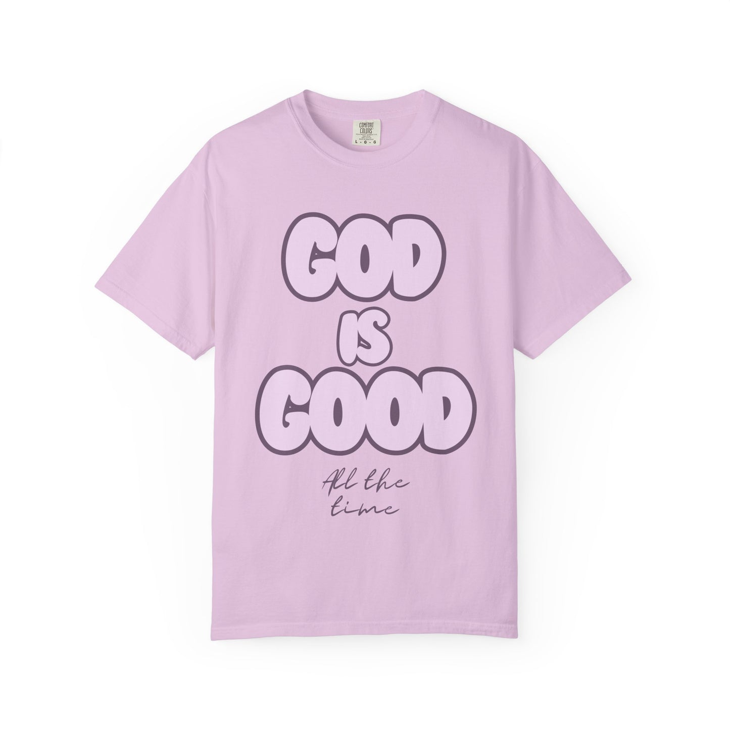 God Is Good T-Shirt — "All the Time" Faith Graphic Tee