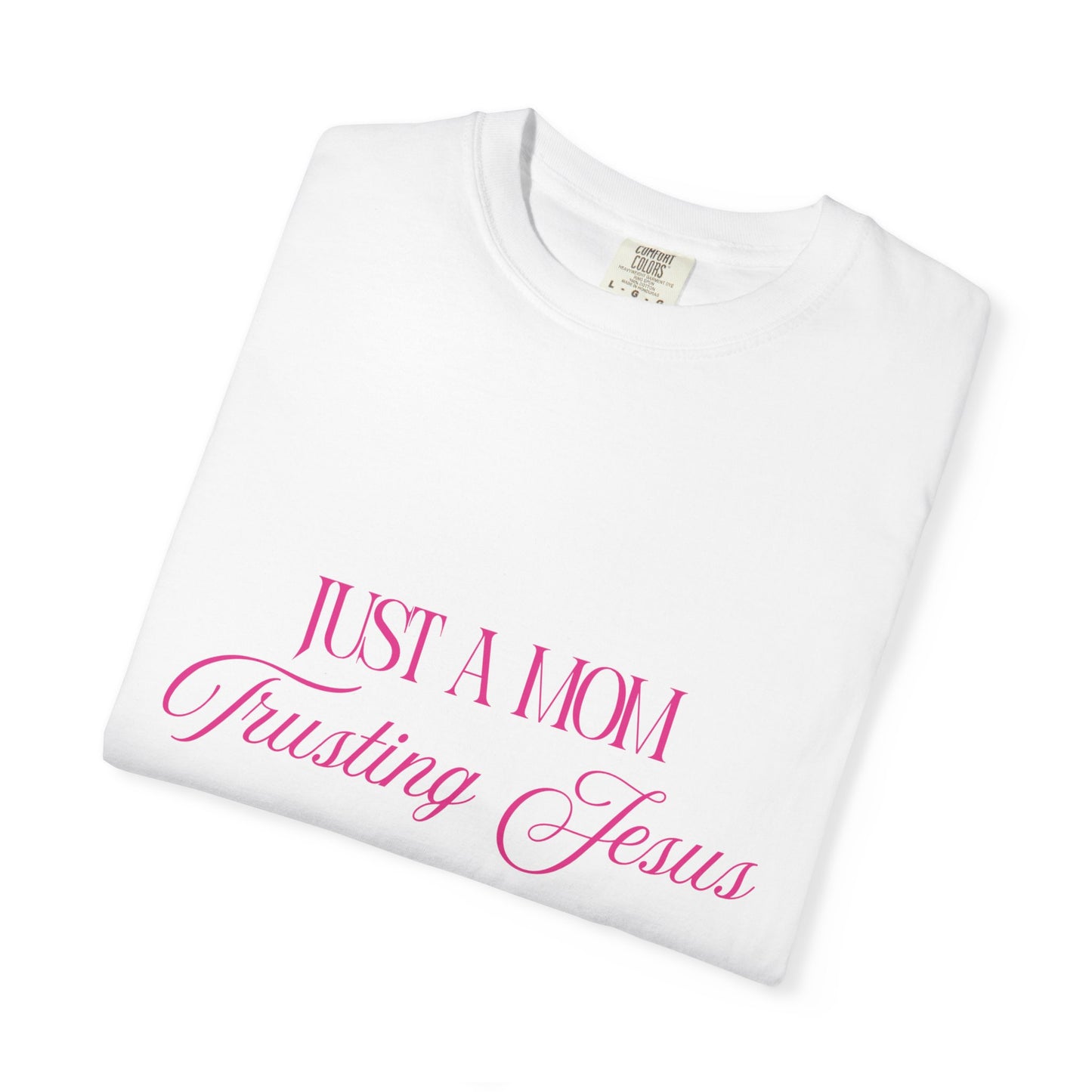 Religious T-Shirt - "Just A Mom Trusting Jesus" Pink Script Faith Tee