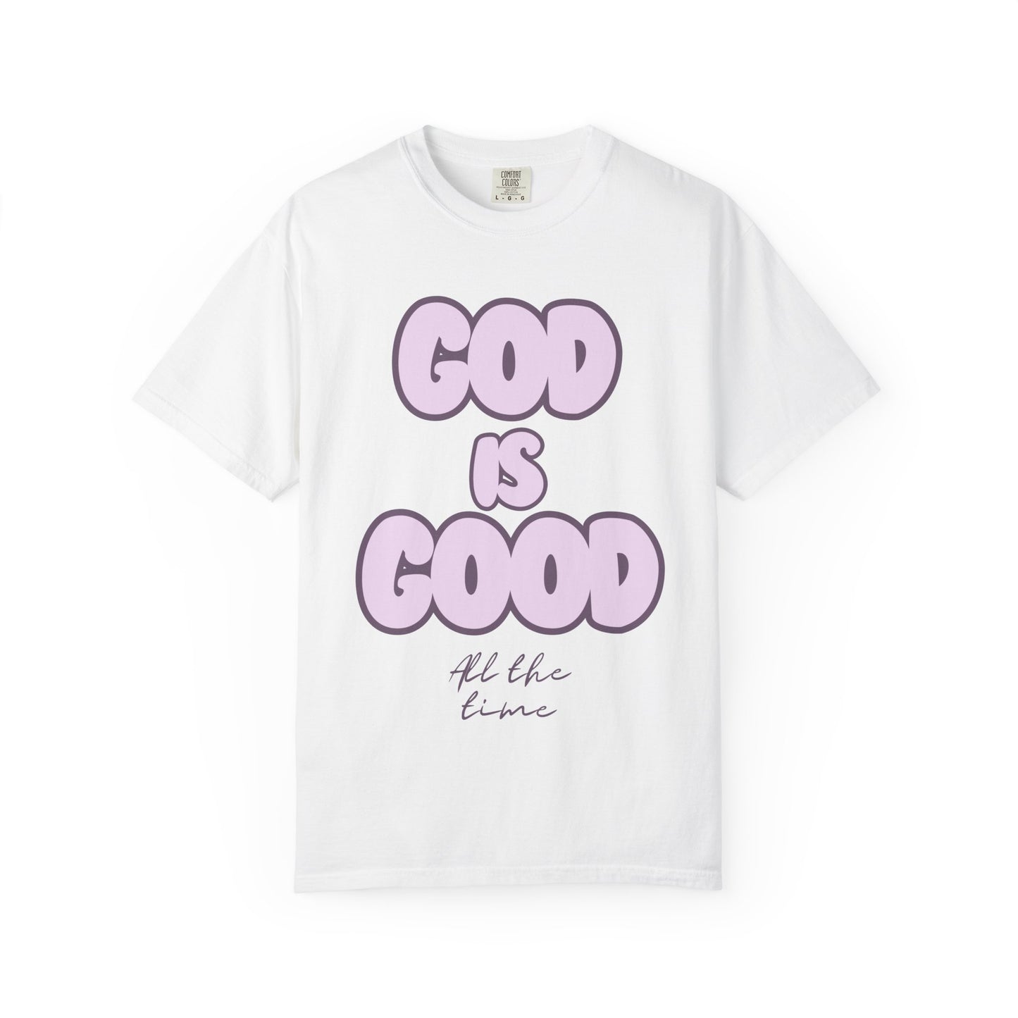 God Is Good T-Shirt — "All the Time" Faith Graphic Tee