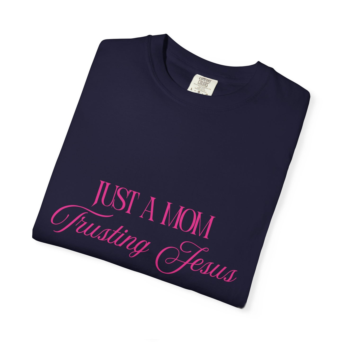 Religious T-Shirt - "Just A Mom Trusting Jesus" Pink Script Faith Tee
